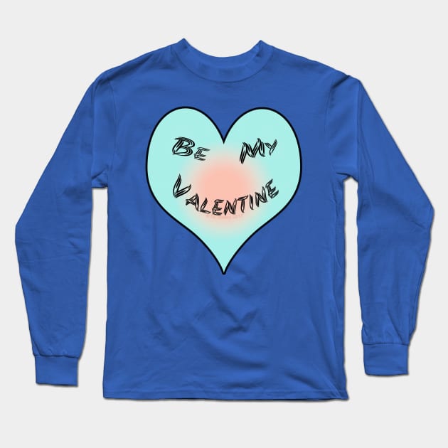 Be My Valentine Heart Long Sleeve T-Shirt by DougB